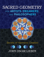 John_Oscar_Lieben_Sacred_Geometry_for_Artists,_Dreamers,_and_Philosophers (1).pdf